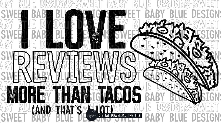 I love reviews more than Tacos and that's a lot- Thermal Sticker- Designed in 2.25 x 1.25- 2022- PNG file- Digital Download