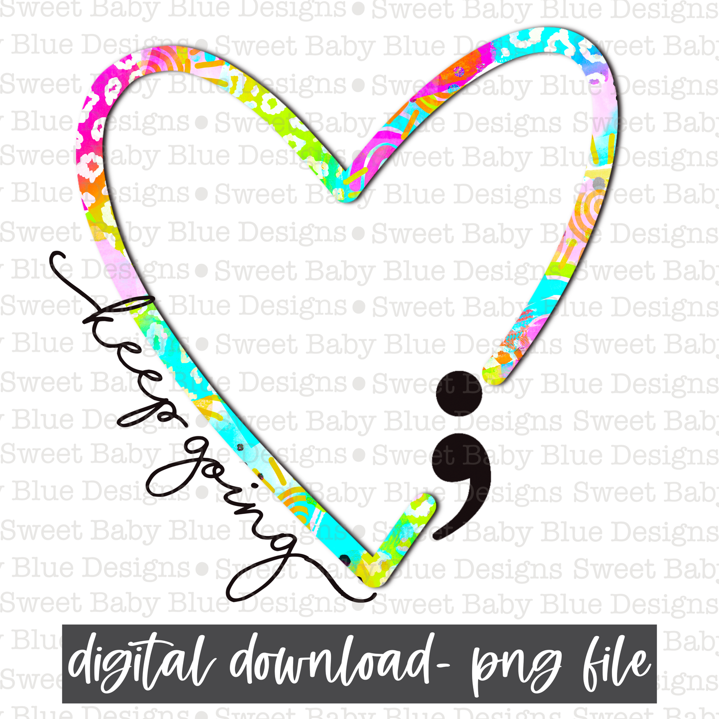 Keep going- Heart- Semi Colon- Mental Health - 2021- PNG file- Digital Download