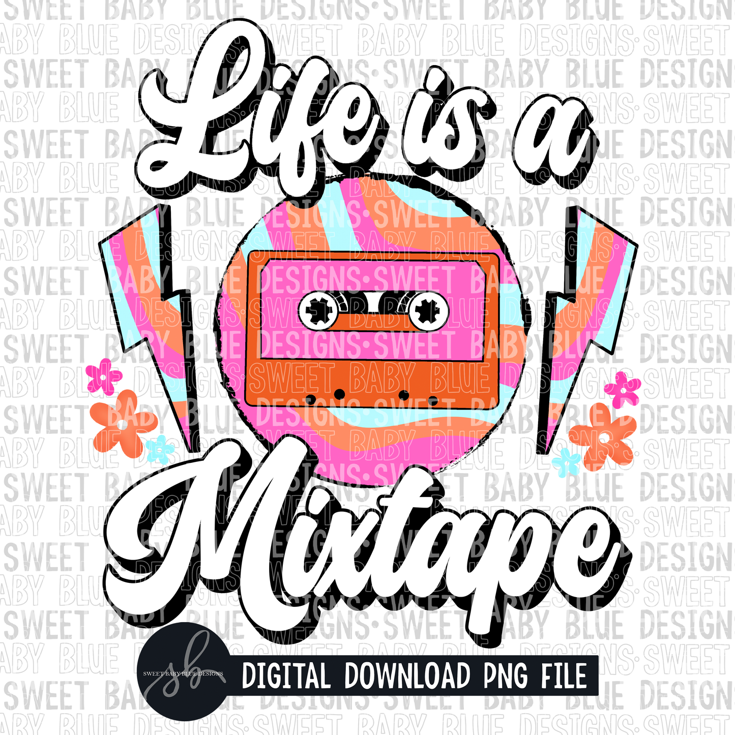 Life is a mixtape- 2022- PNG file- Digital Download