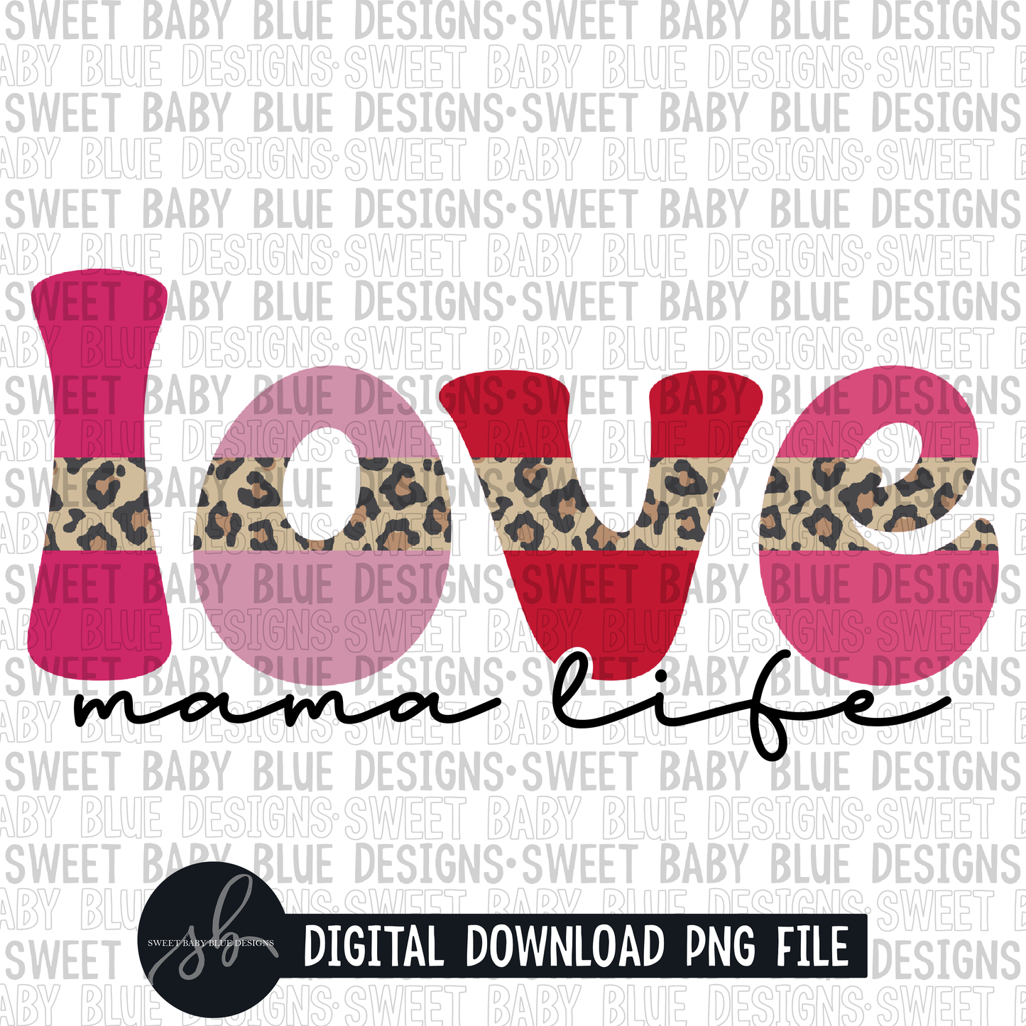 Love mama life- Leopard- Valentine's Day - 2022 - PNG file- Digital Download