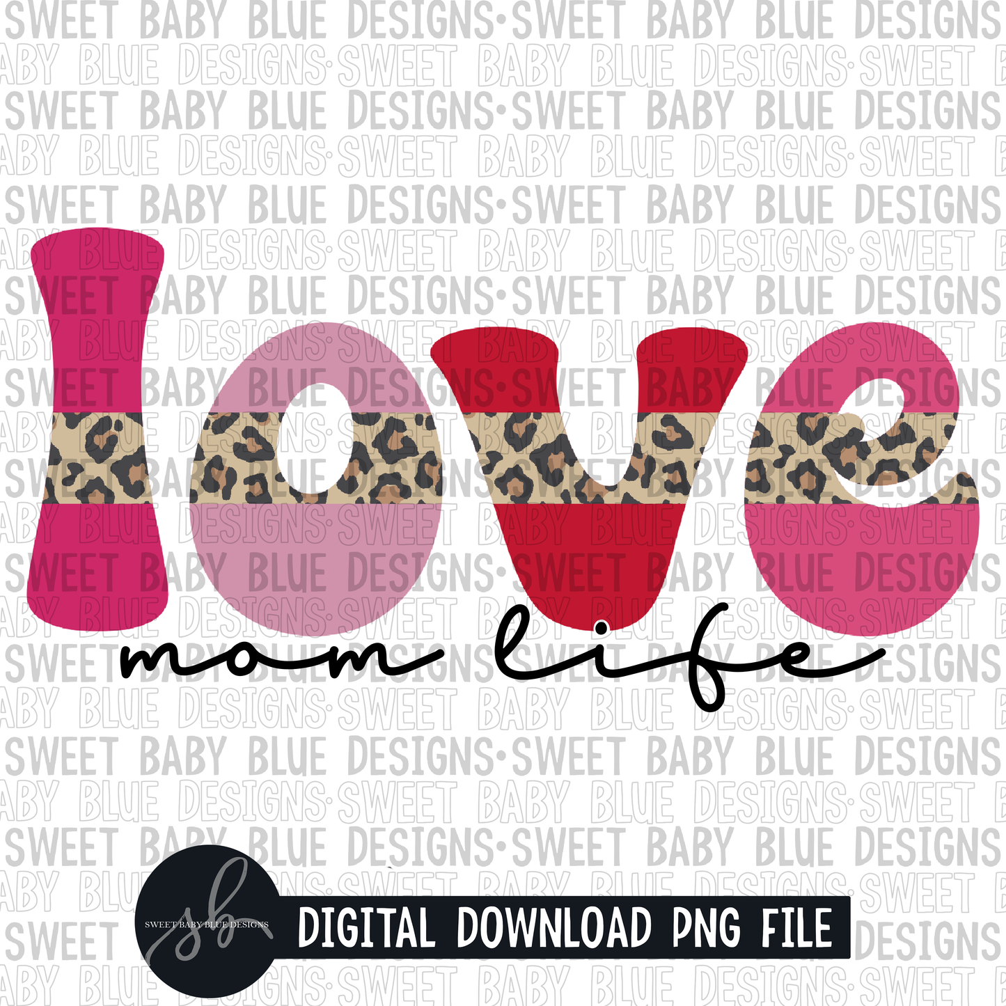 Love- Leopard- Mom life- Valentine's Day - 2022 - PNG file- Digital Download