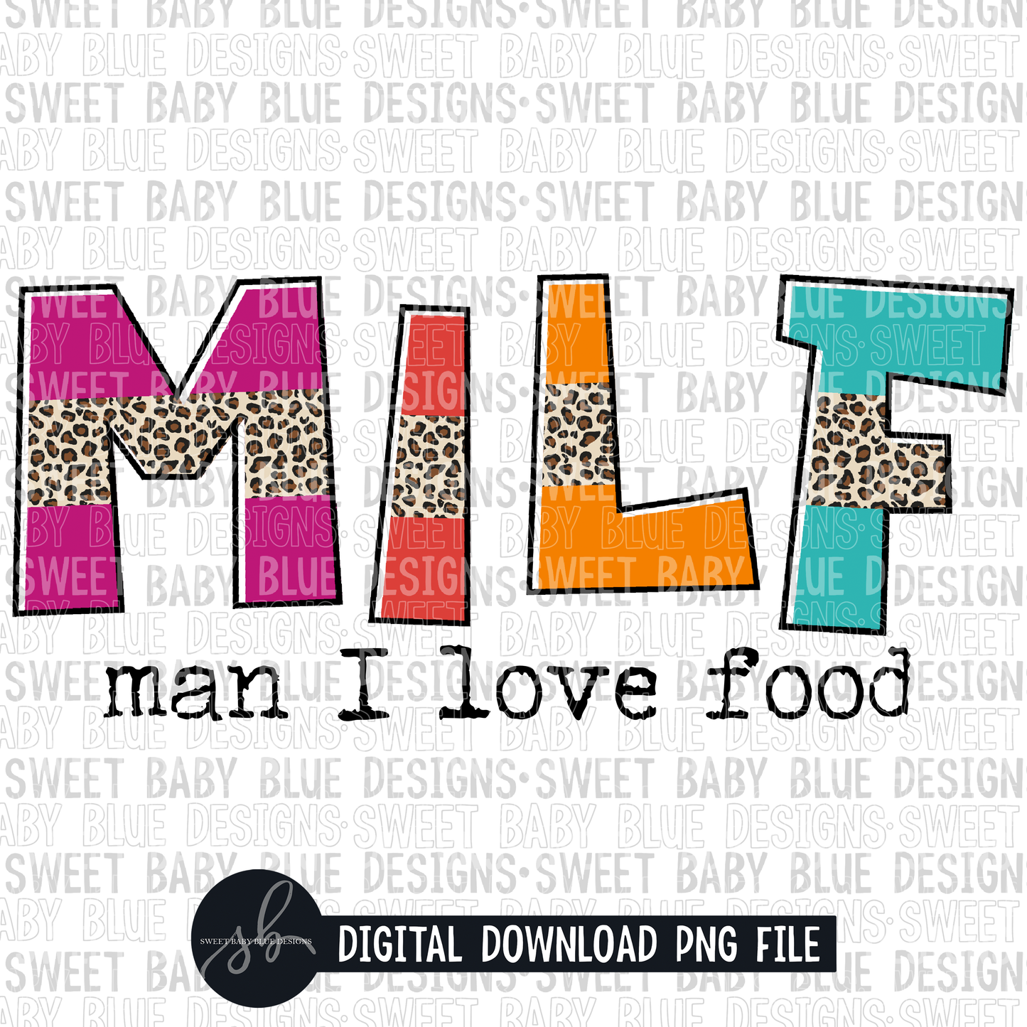 MILF- Man I love food- Leopard- 2022- PNG file- Digital Download