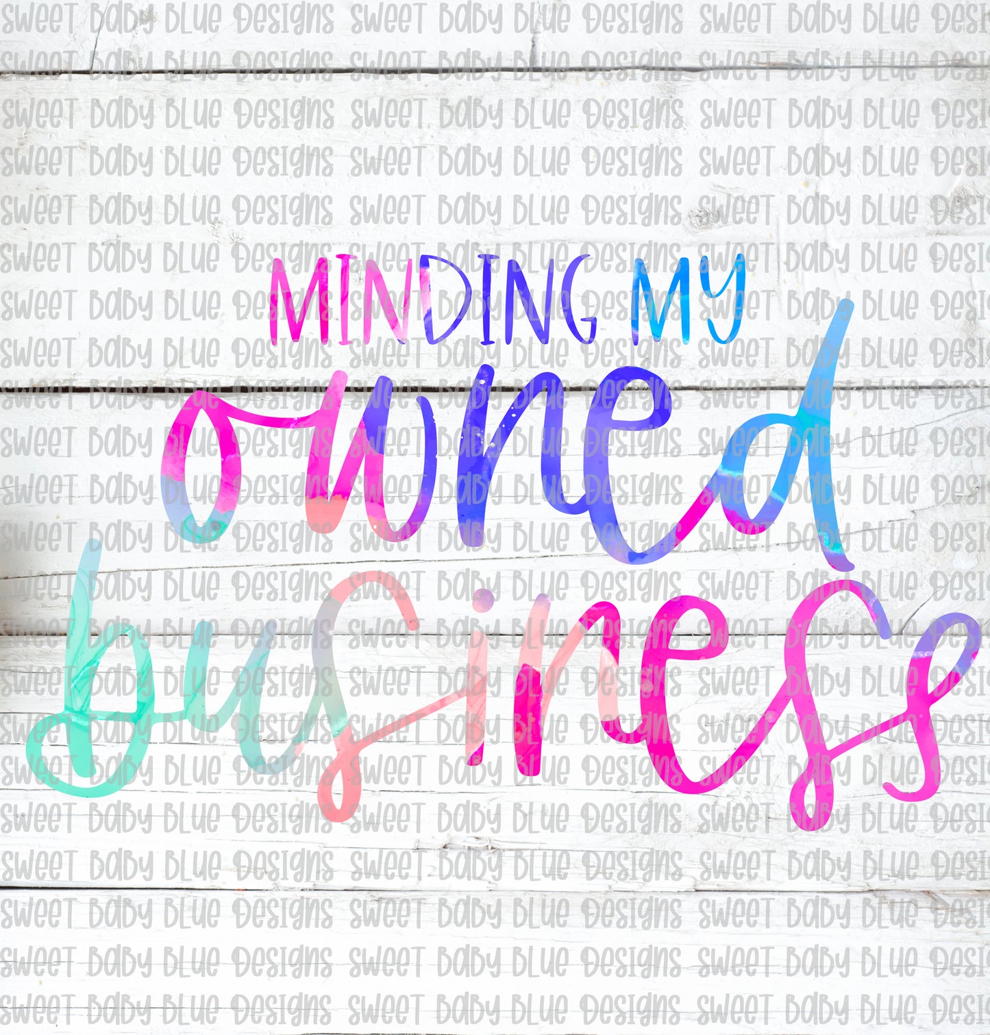 Minding my owned business- PNG file- Digital Download