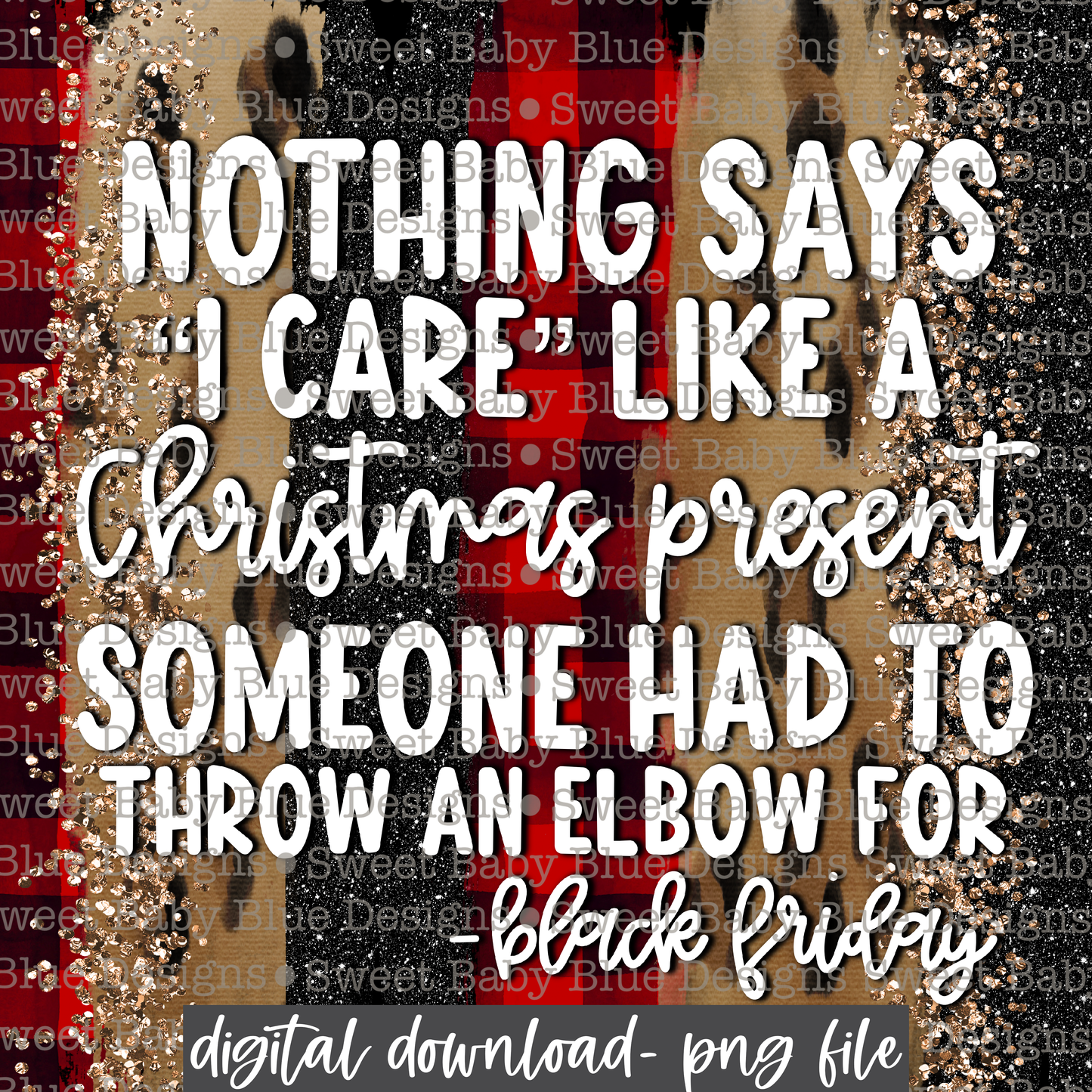 Nothing says "I care" like a Christmas present someone had to throw an elbow for Black Friday- Christmas- Black Friday- Interactive post- 2021- PNG file- Digital Download