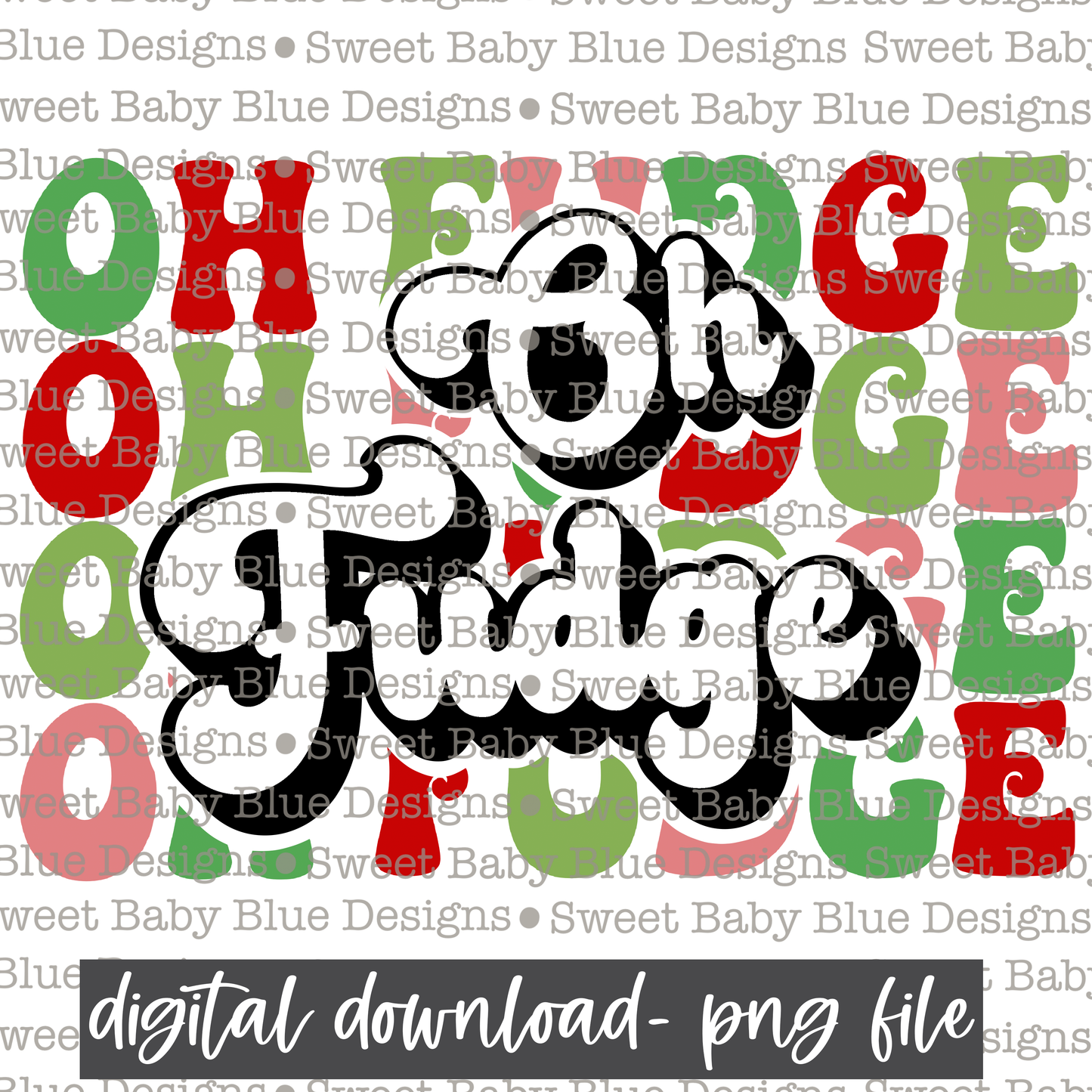 Oh Fudge- Christmas - PNG file- Digital Download
