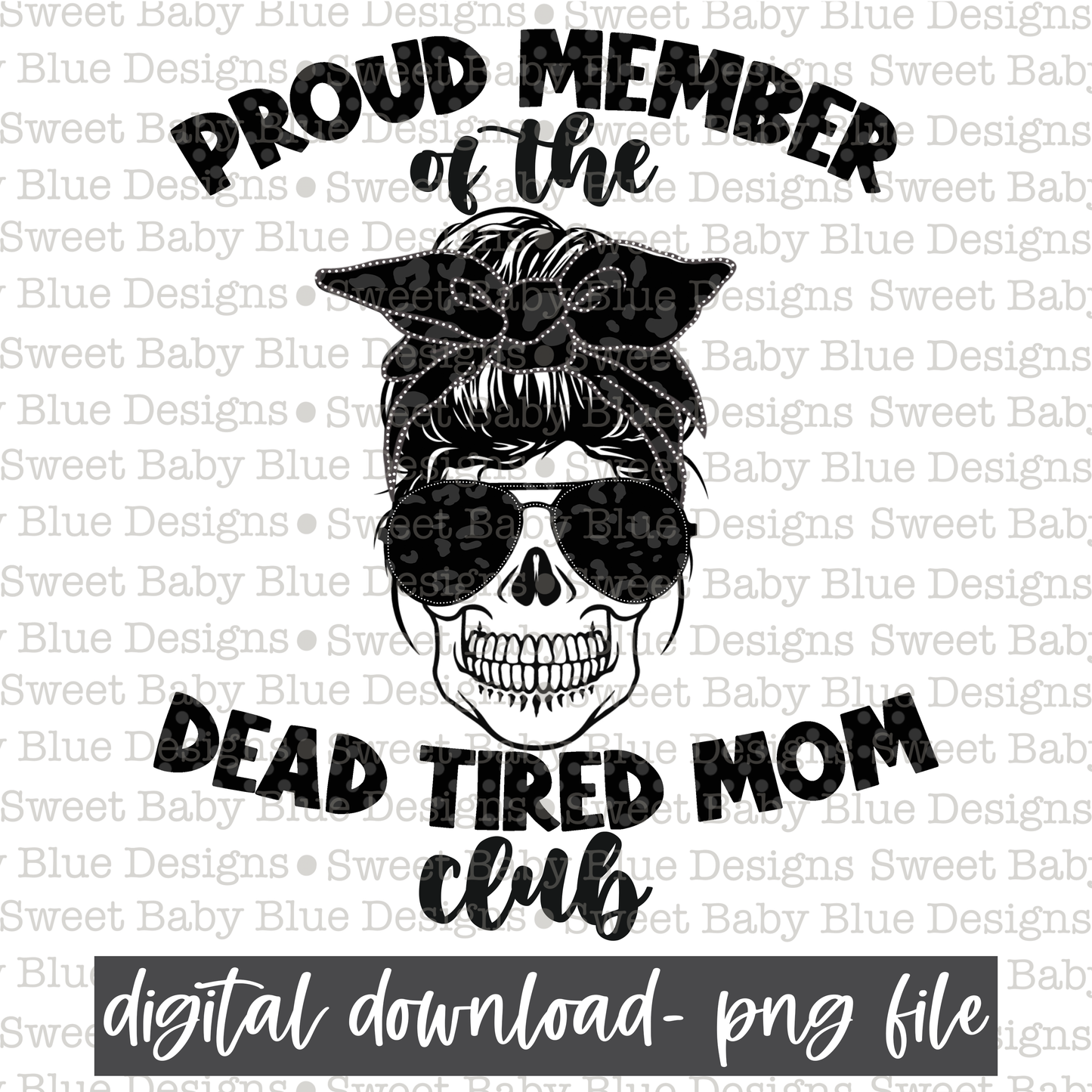 Proud member of the dead tired mom club- PNG file- Digital Download