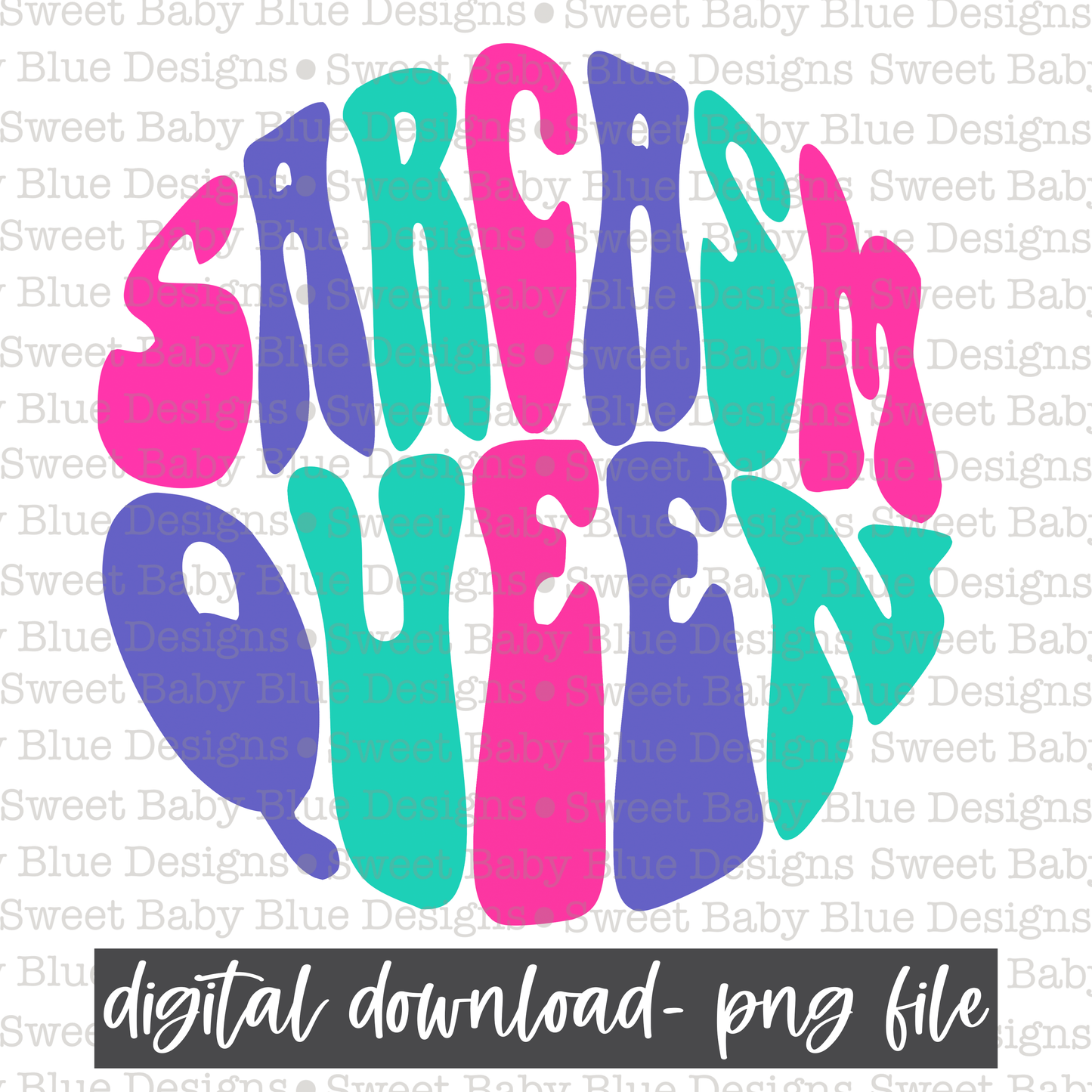 Sarcasm queen - 2021 - PNG file- Digital Download