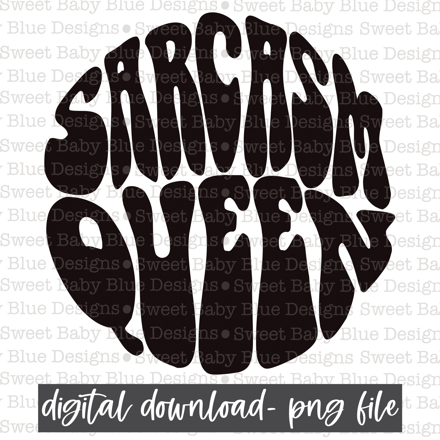 Sarcasm queen- Single color- 2021- PNG file- Digital Download