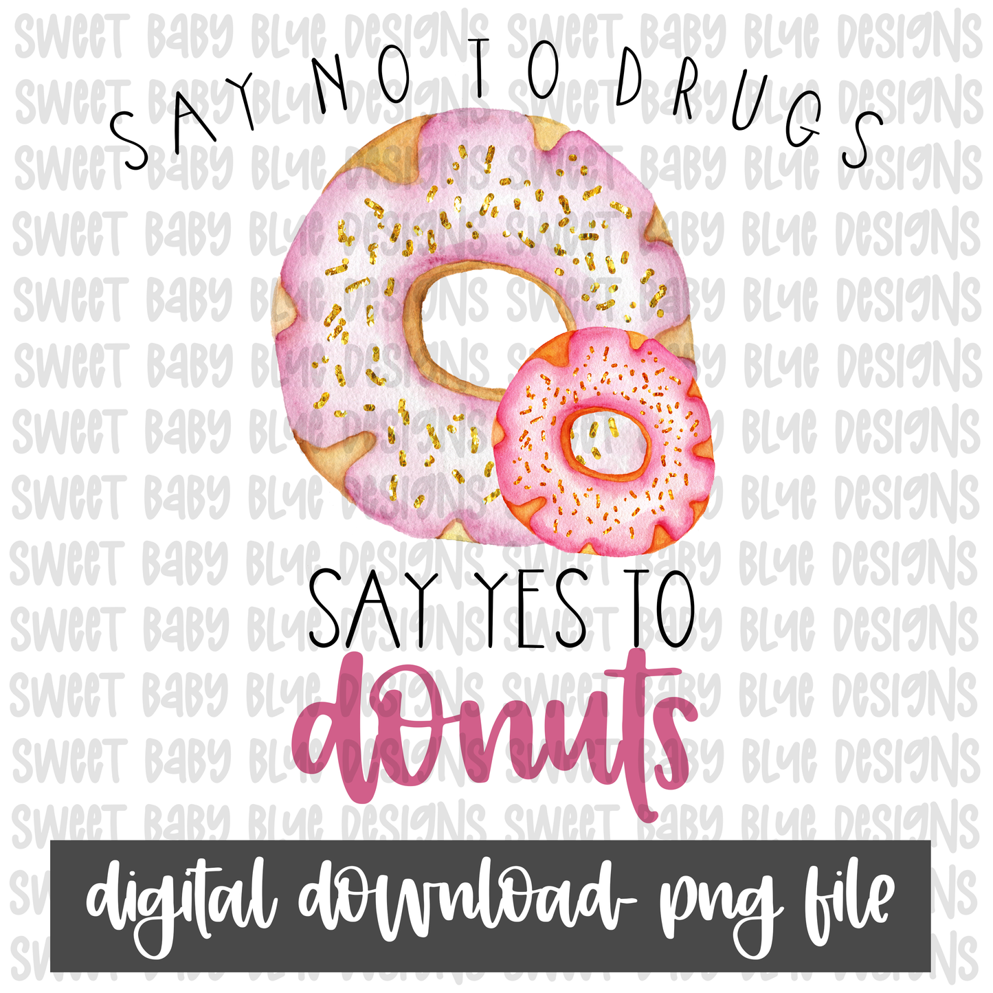 Say no to drugs say yes to Donuts- Red Ribbon Week- PNG file- Digital Download