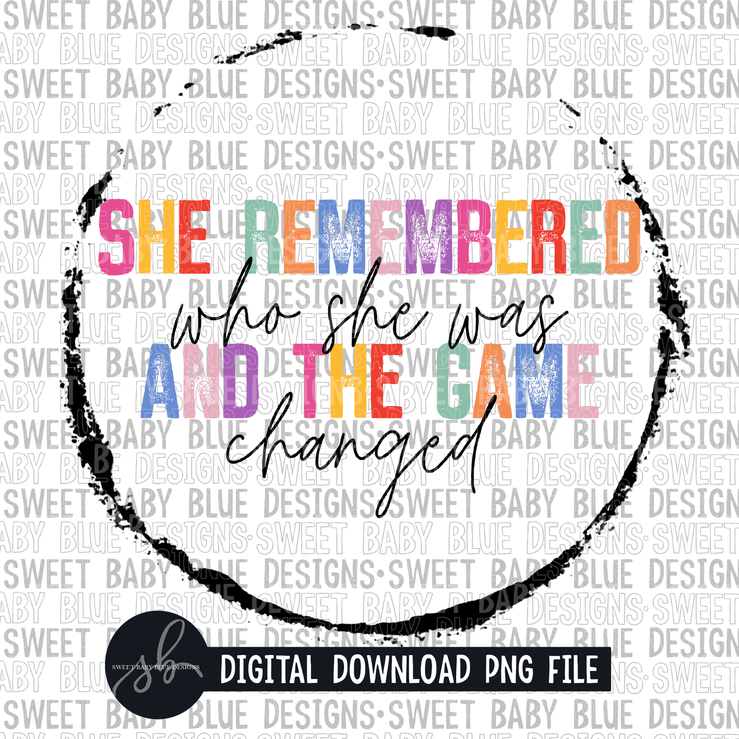 She remembered who she was and the game changed- 2022 - PNG file- Digital Download