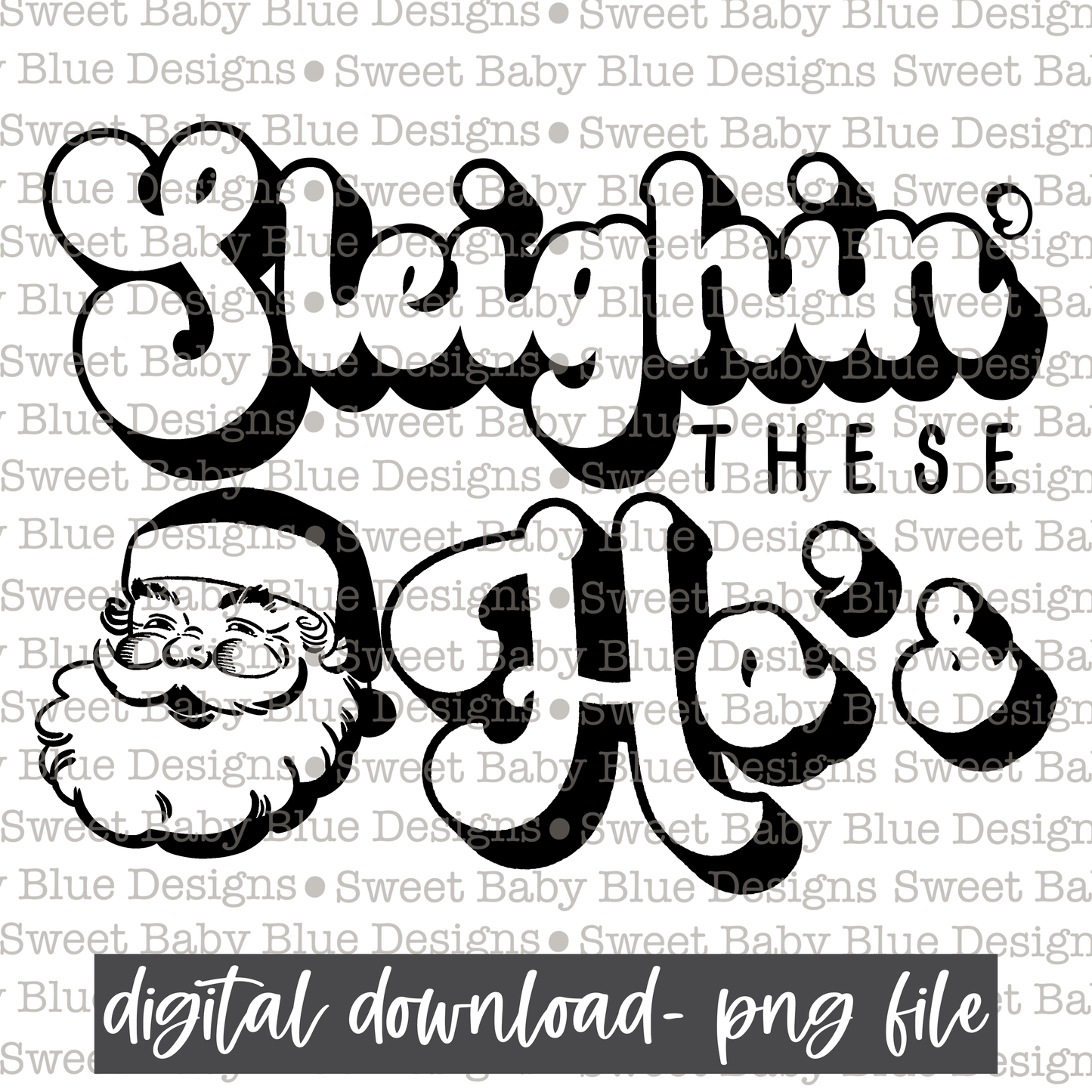 Sleighin' these ho's- Single color- Christmas - PNG file- Digital Download