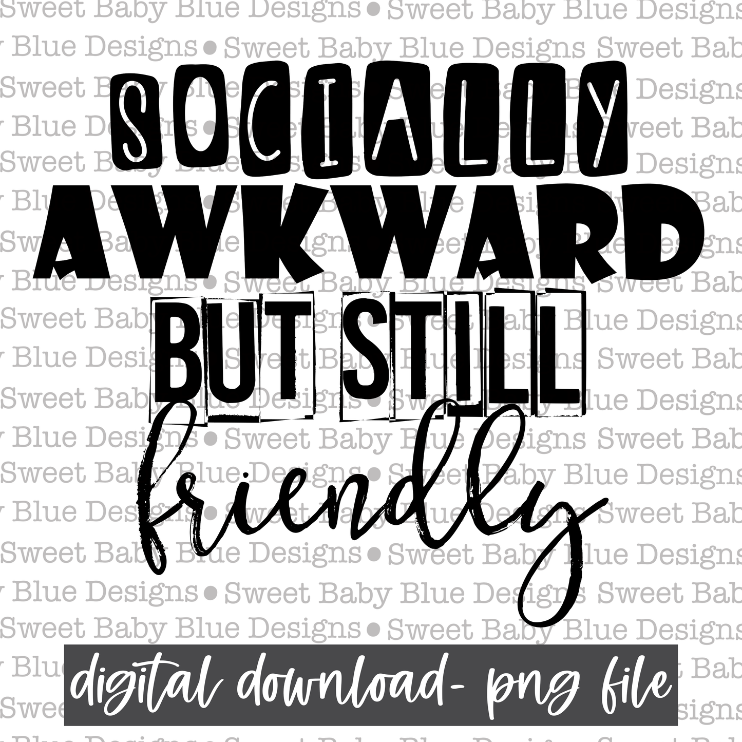Socially awkward but still friendly- Single color- 2021- PNG file- Digital Download