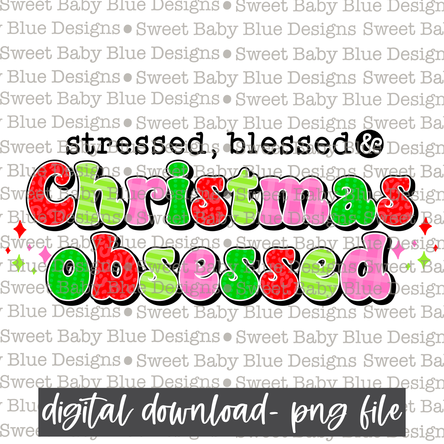 Stressed blessed & Christmas obsessed- Christmas - PNG file- Digital Download