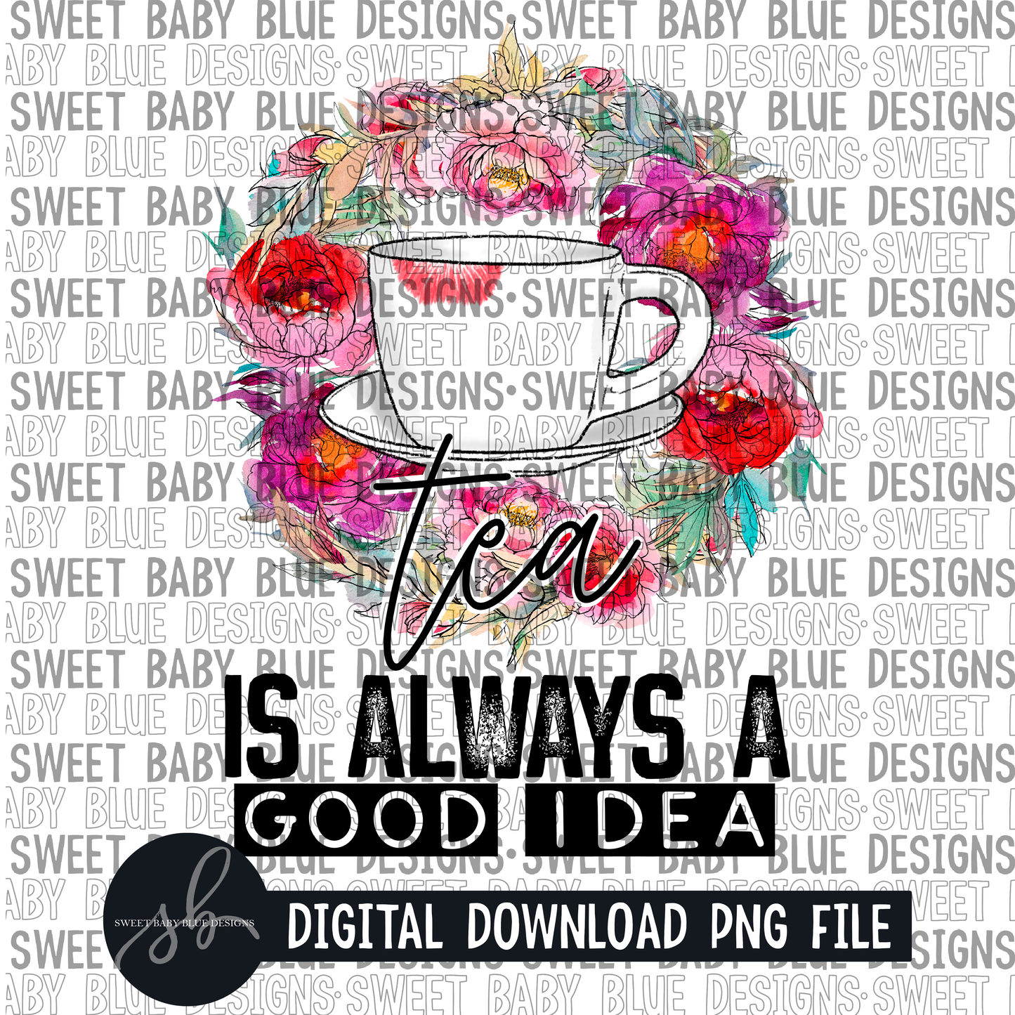 Tea is always a good idea - 2022 - PNG file- Digital Download