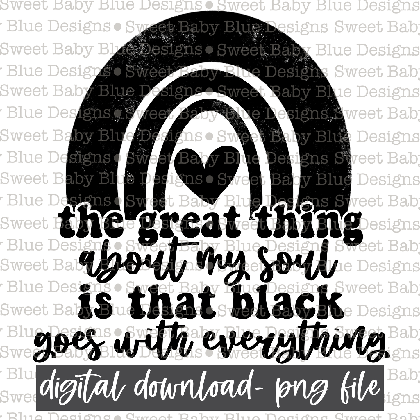 The great thing about my soul is that black goes with everything- Single color- 2021- PNG file- Digital Download