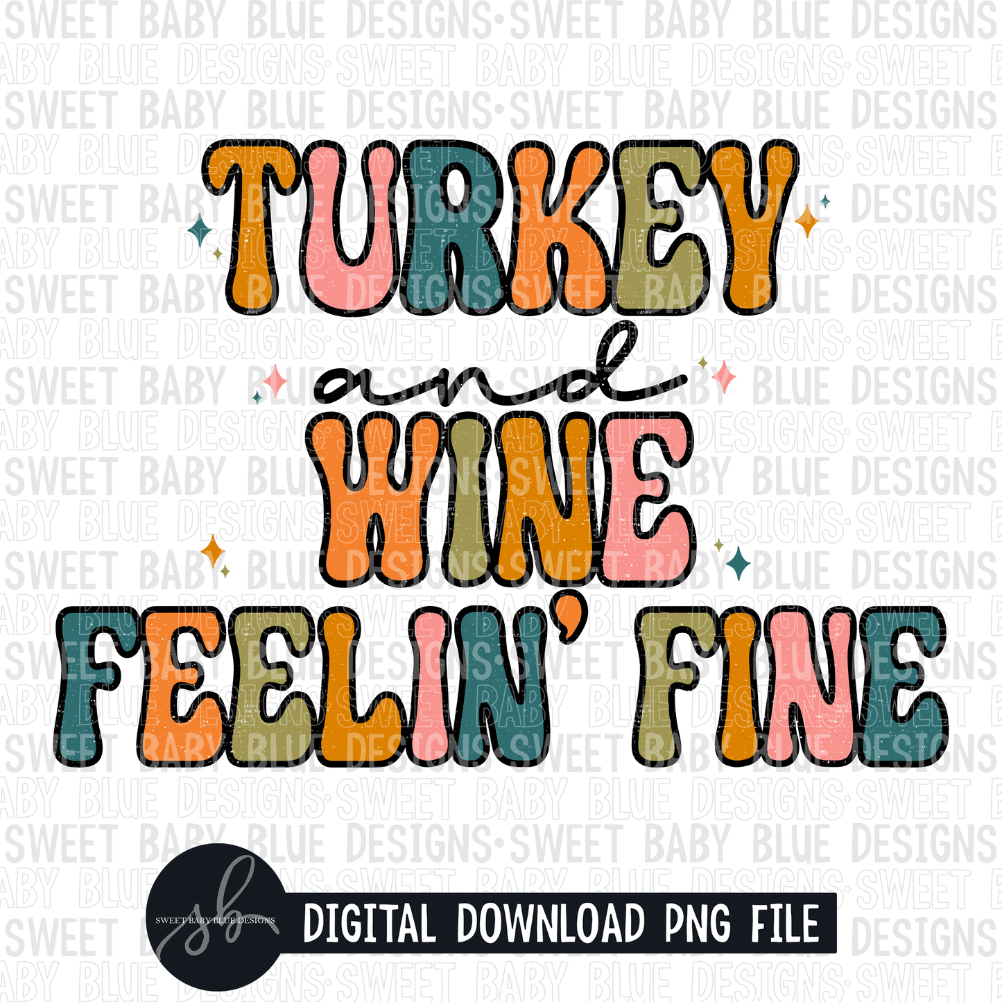 Turkey wine and feelin' fine- Fall- 2022- PNG file- Digital Download