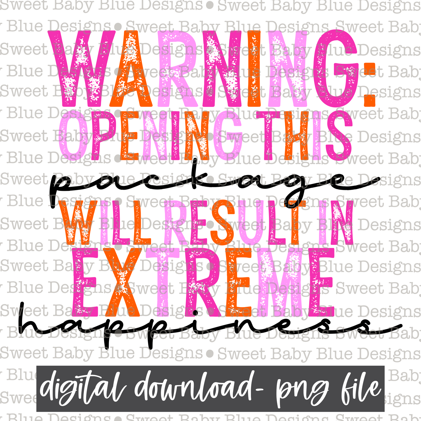Warning opening this package will result in extreme happiness- 2021- PNG file- Digital Download