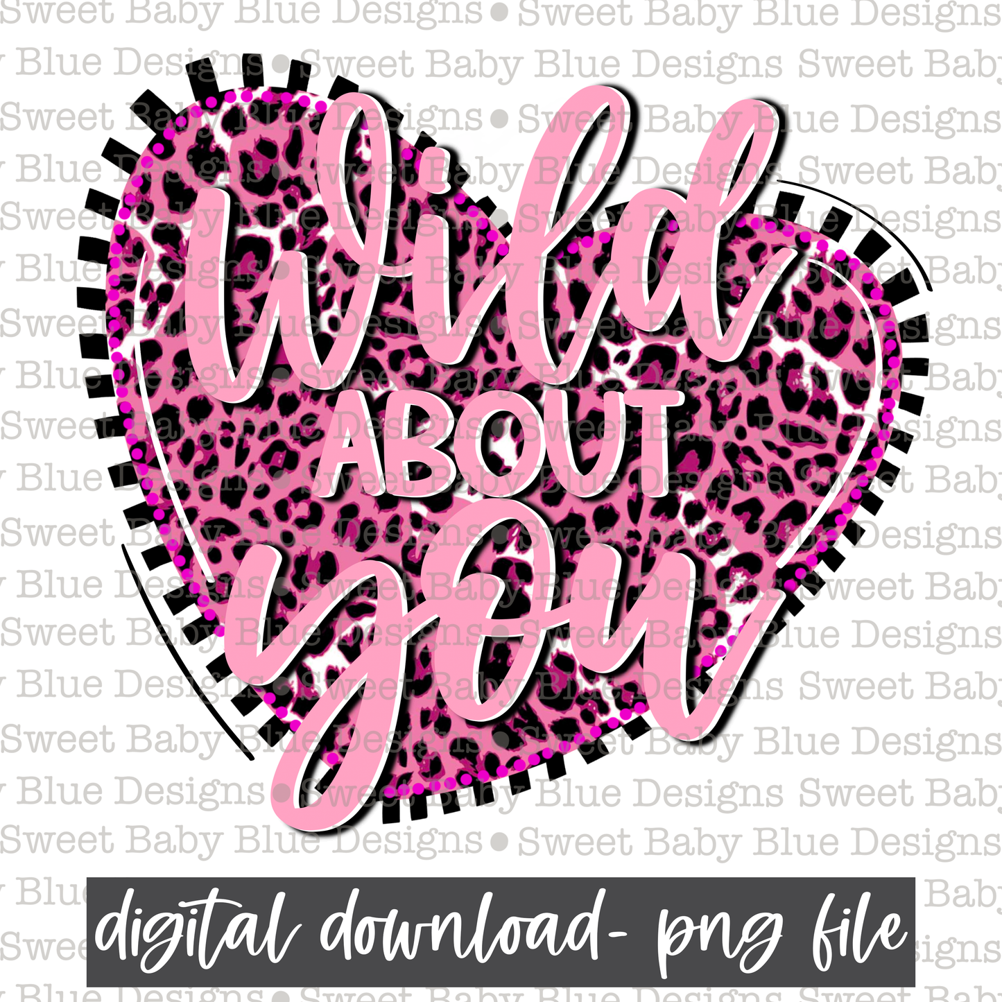 Wild about you- Valentine's Day- PNG file- Digital Download