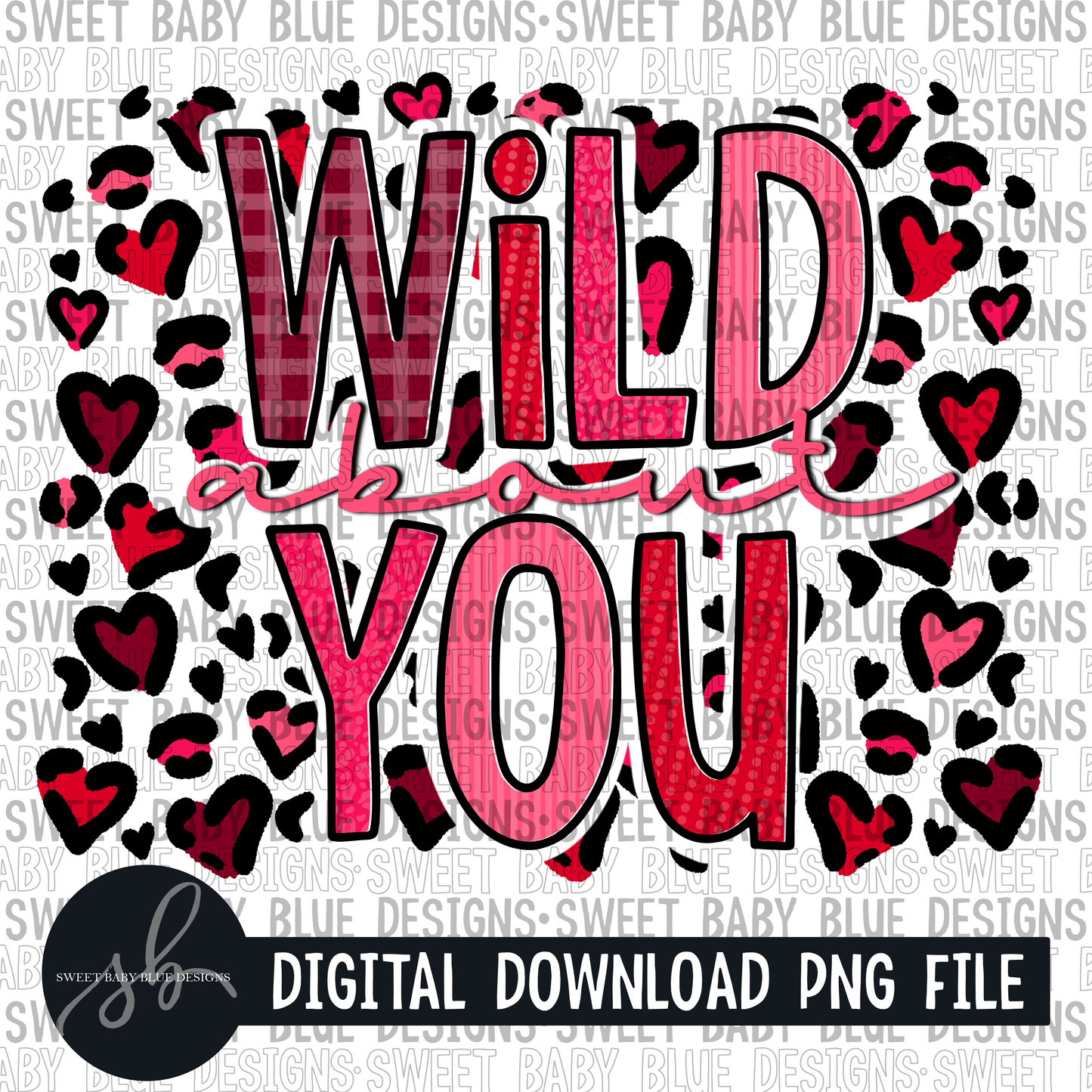 Wild about you- Valentine's Day- 2022 - PNG file- Digital Download