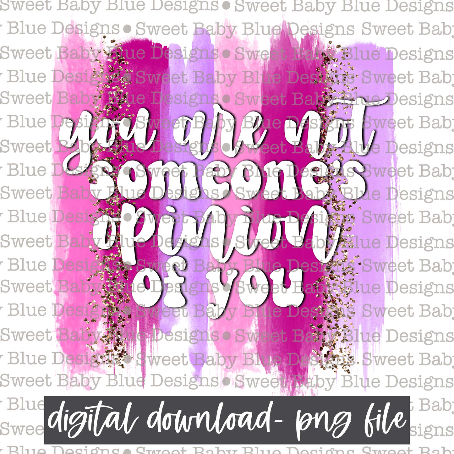 You are not someone's opinion of you- Brushstroke - 2021- PNG file- Digital Download
