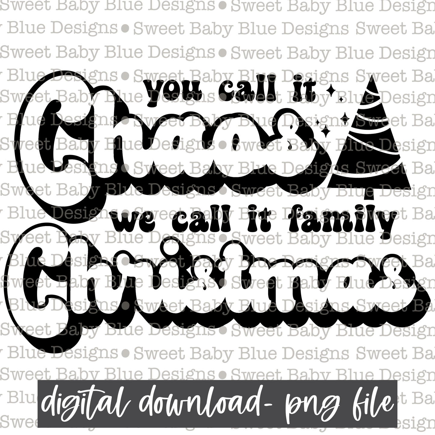 You call it chaos we call it family Christmas- Single color- Christmas - PNG file- Digital Download