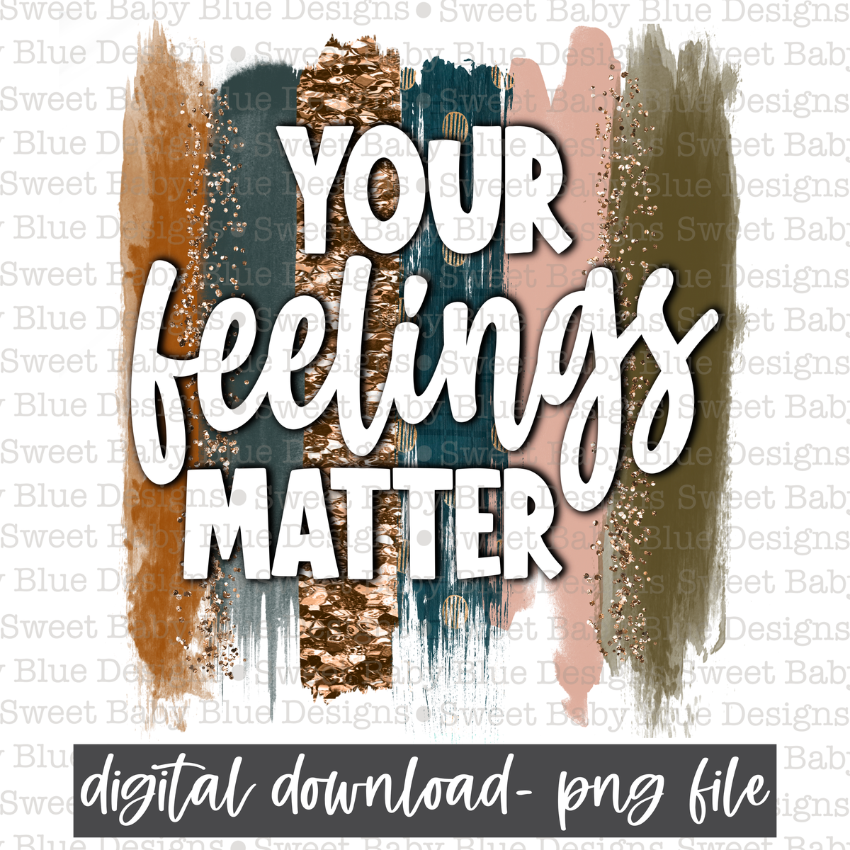 Your feelings matter- PNG file- Digital Download