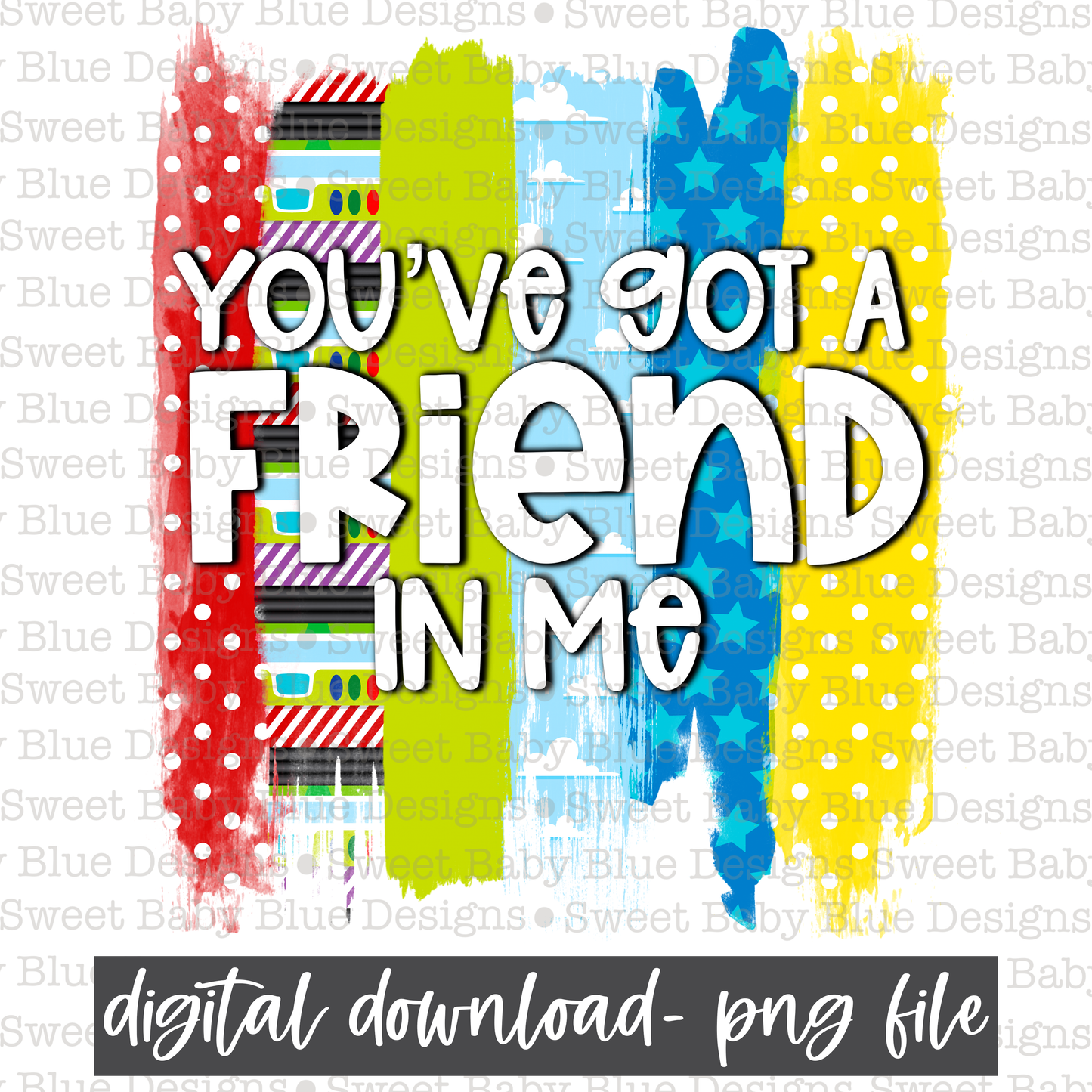 You've got a friend in me- Boy- PNG file- Digital Download