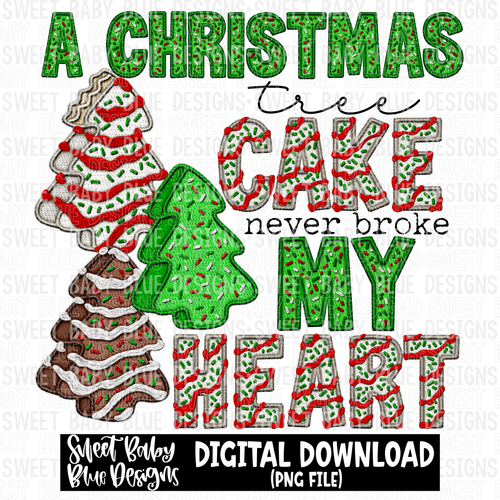 A Christmas cake never broke my heart- Christmas - 2023- PNG file- Digital Download