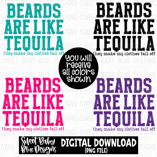 Beards are like tequila they make my clothes fall off - 2023- PNG file- Digital Download