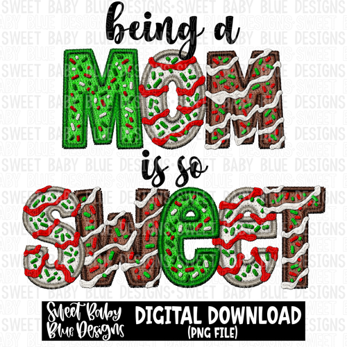 Being a mom is so sweet - Christmas - Faux- 2023- PNG file- Digital Download