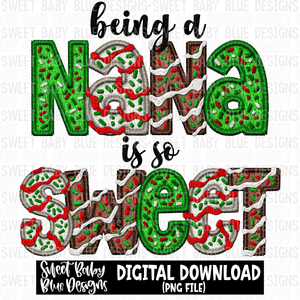 Being a Nana is so sweet - Christmas - Faux- 2023- PNG file- Digital Download
