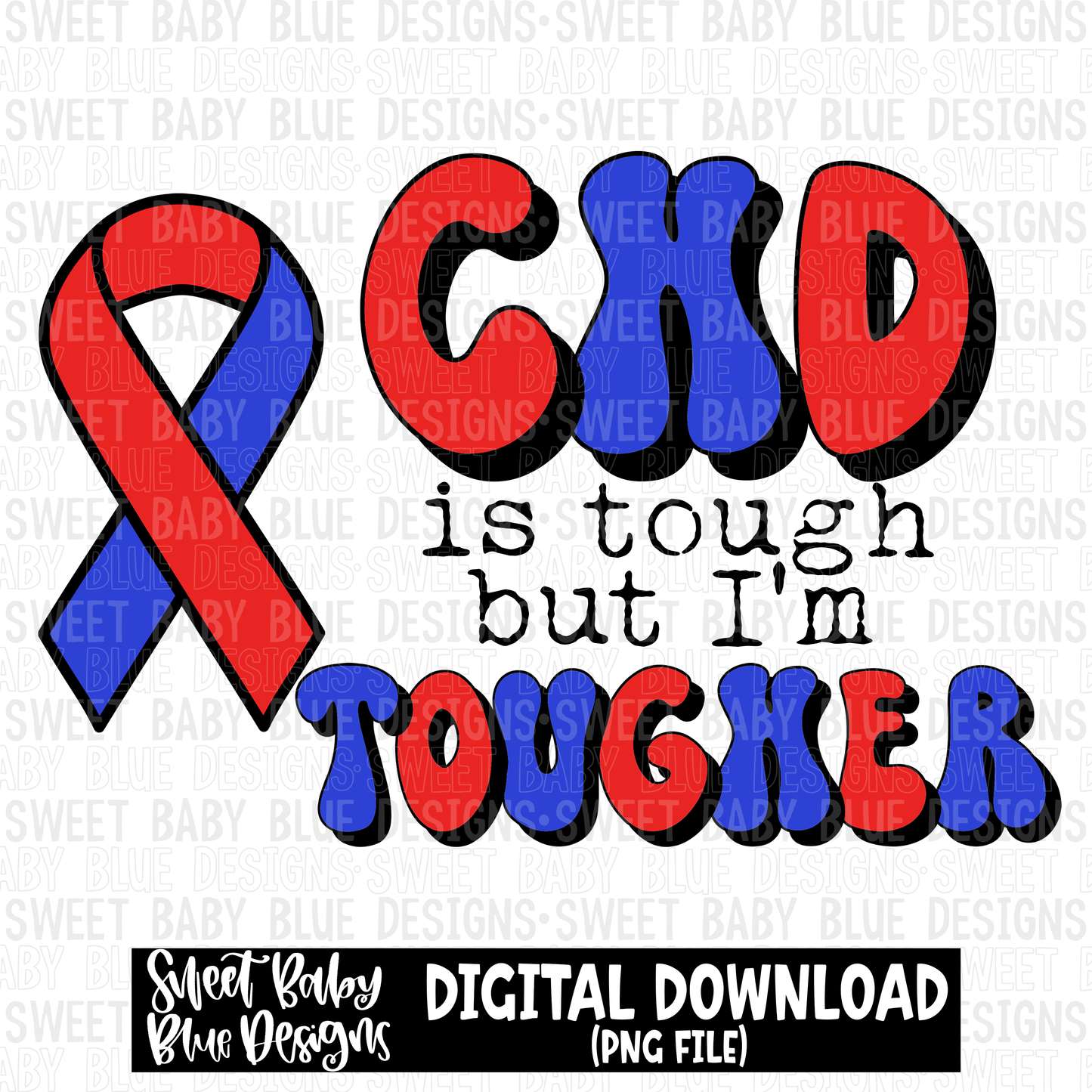 CHD is tough but I'm tougher - 2023 - PNG file- Digital Download