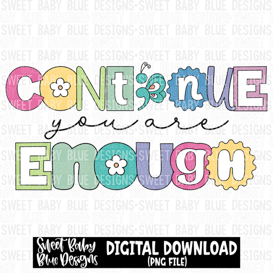 Continue you are enough - 2023- PNG file- Digital Download
