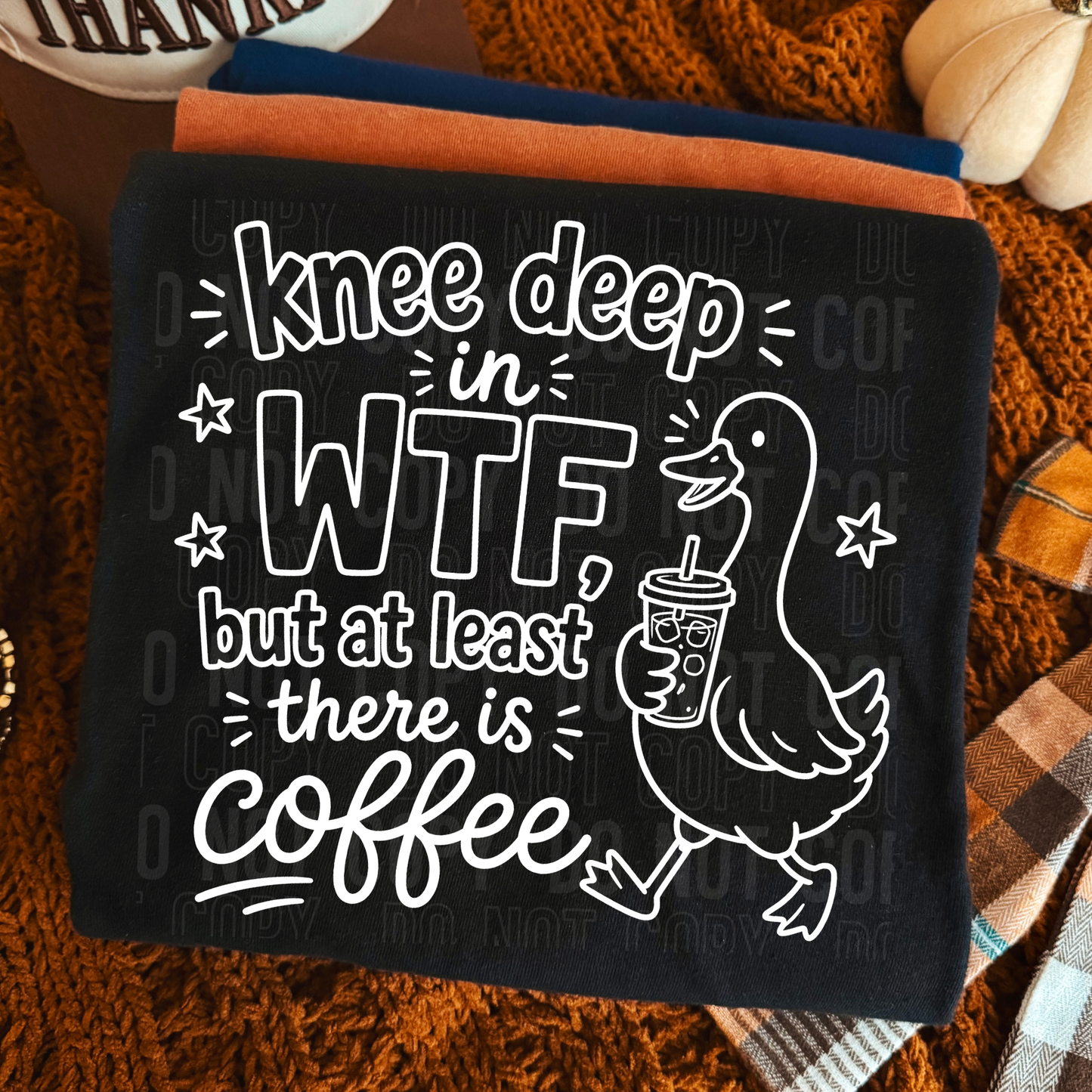Knee Deep WTF Coffee - BLACK and WHITE fonts - 2026 - PNG file- Digital Download