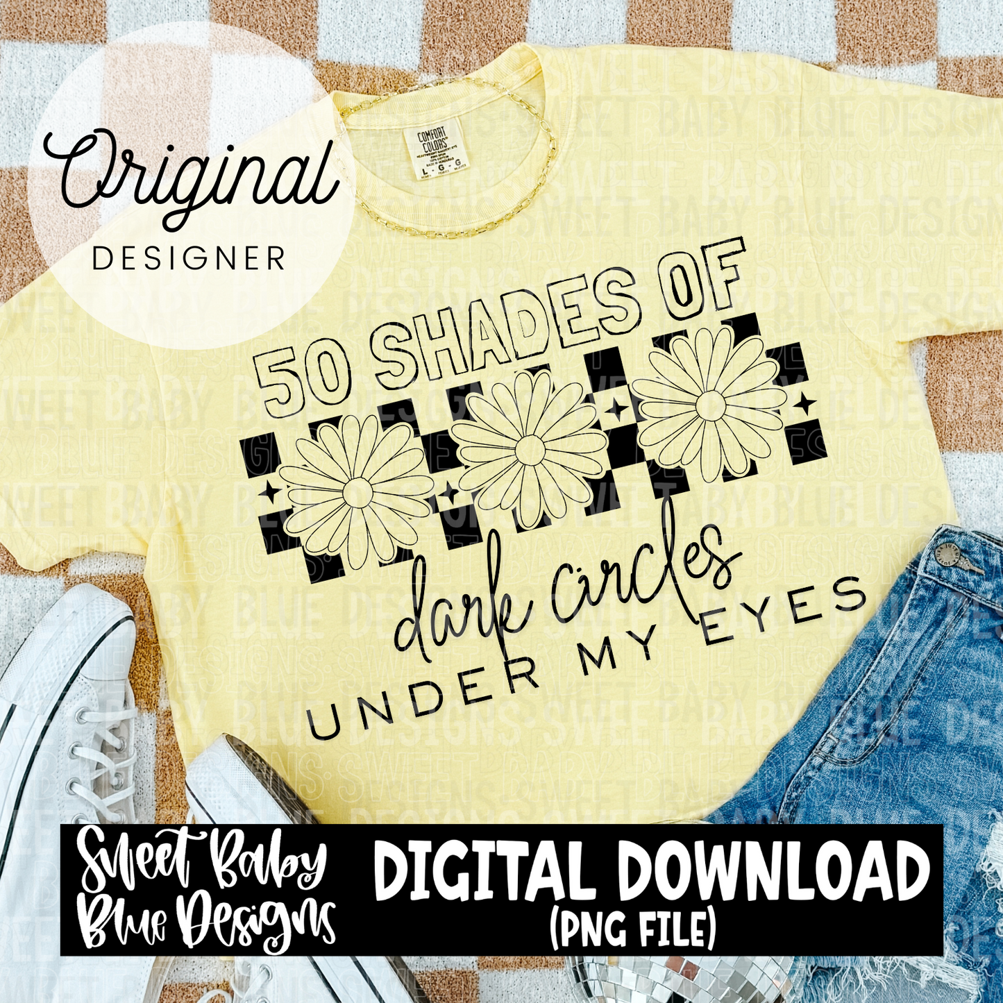 50 shades of dark circles under my eyes - 2024- PNG file- Digital Download