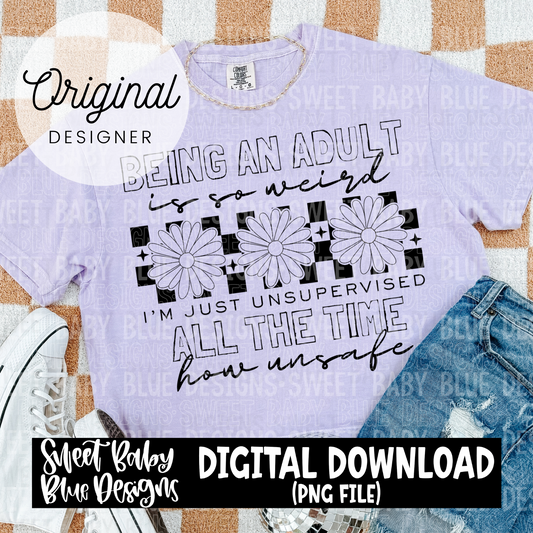 Being an adult is so weird - 2024- PNG file- Digital Download