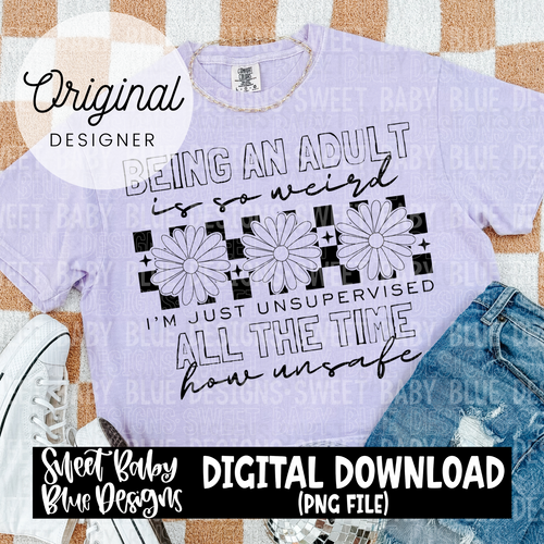 Being an adult is so weird - 2024- PNG file- Digital Download