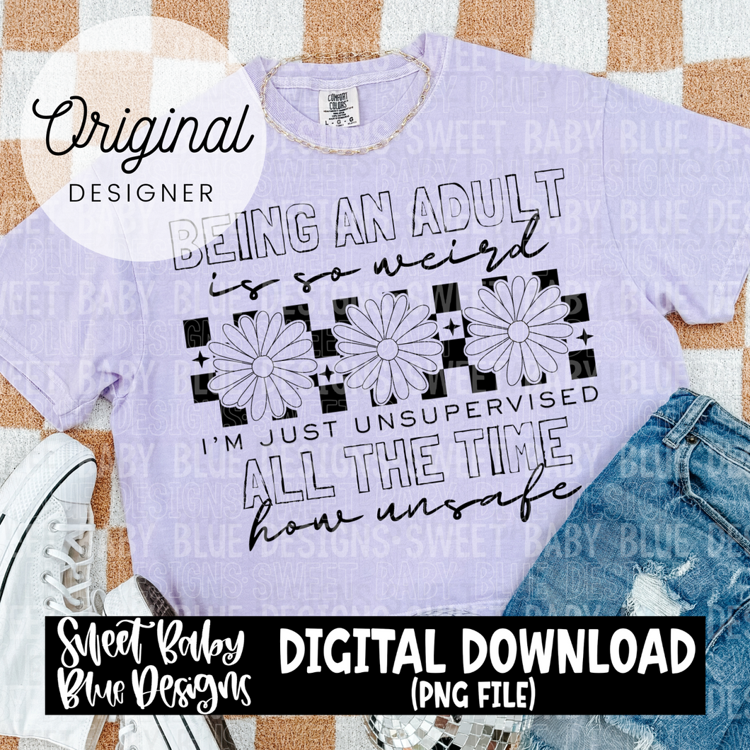 Being an adult is so weird - 2024- PNG file- Digital Download