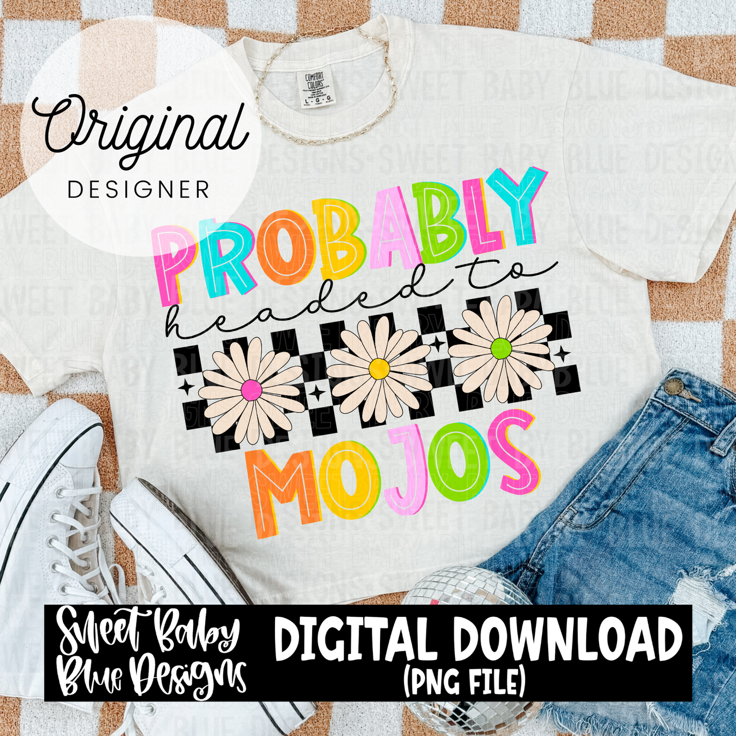 Probably headed to Mojos - 2024- PNG file- Digital Download