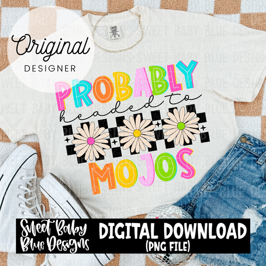 Probably headed to Mojos - 2024- PNG file- Digital Download