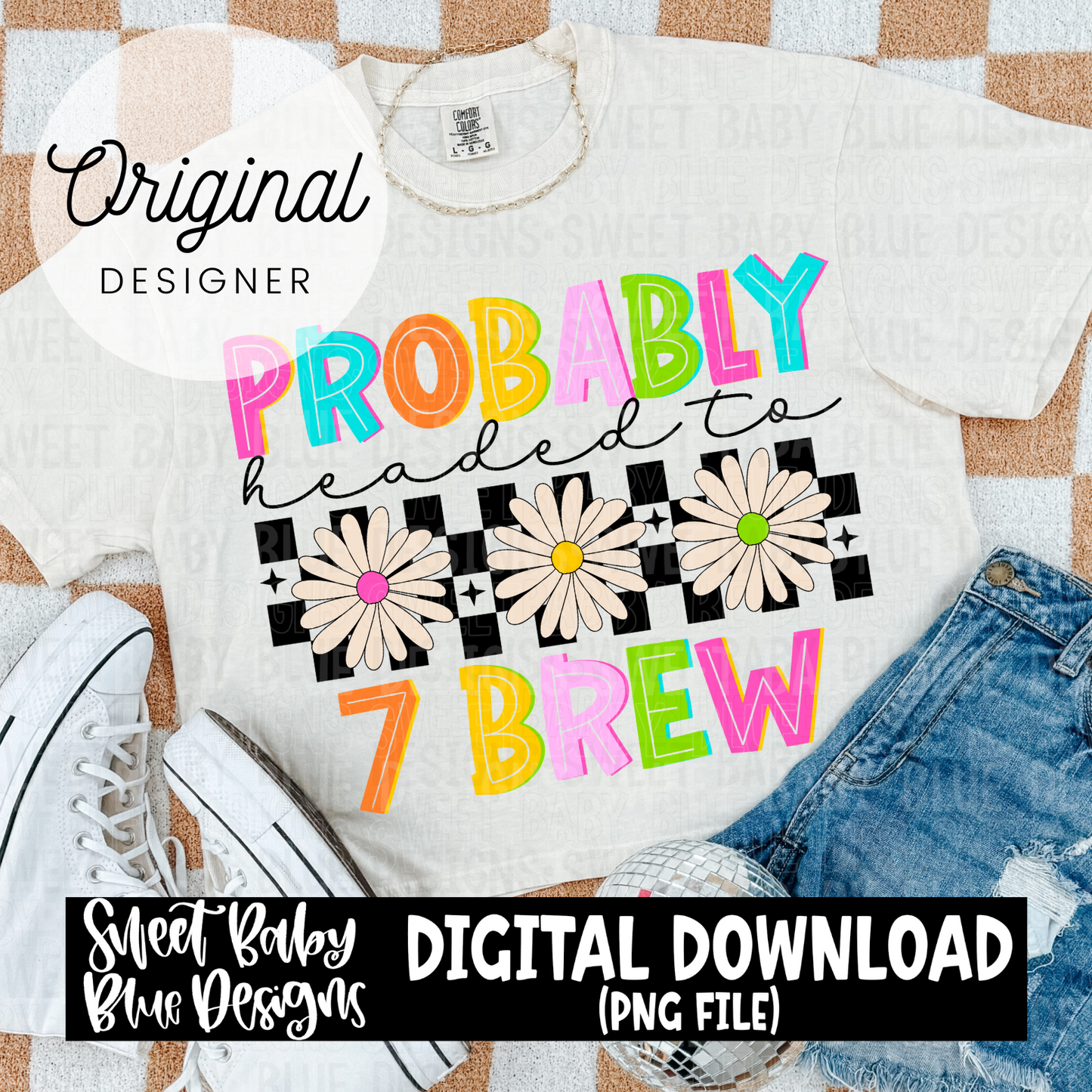 Probably headed to 7 Brew - 2024- PNG file- Digital Download