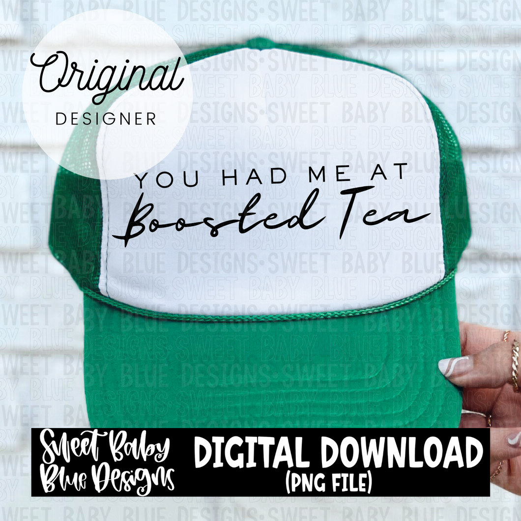 You had me at Boosted tea - 2024- PNG file- Digital Download