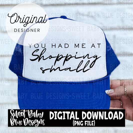 You had me at shopping small - 2024- PNG file- Digital Download