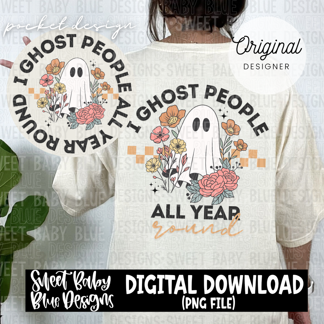 I ghost people all year round - 2024- PNG file- Digital Download