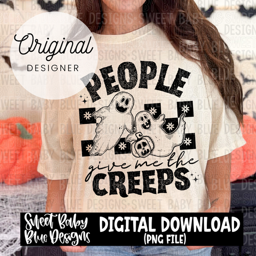 People give me the creeps - 2024- PNG file- Digital Download