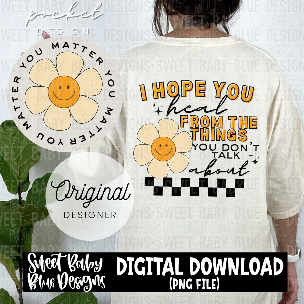 I hope you heal from the things you don't talk about - 2024 - PNG file- Digital Download