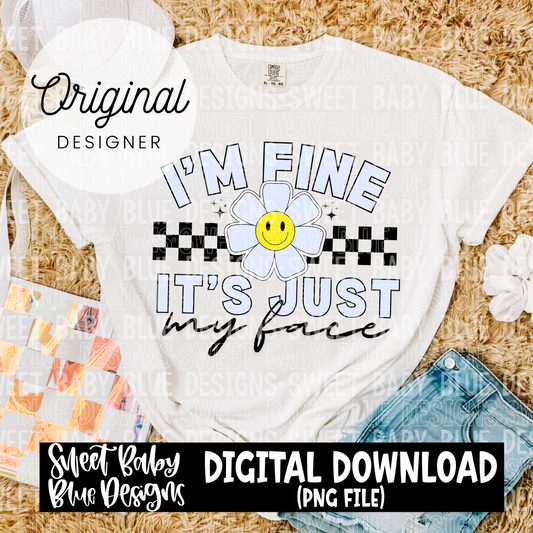 I'm fine it's just my face - 2024 - PNG file- Digital Download