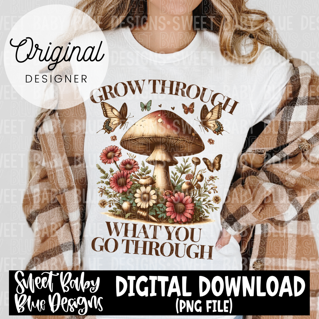 Grow through what you go through- 2024 - PNG file- Digital Download