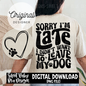 Sorry I'm late dog - 2024- PNG file- Digital Download