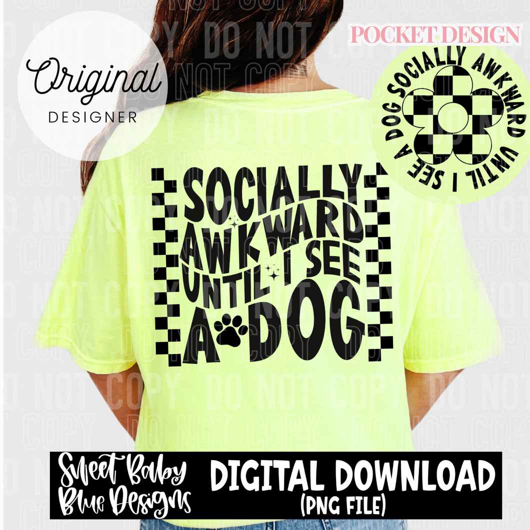 Socially awkward until I see a dog - pocket design - 2024 - PNG file- Digital Download